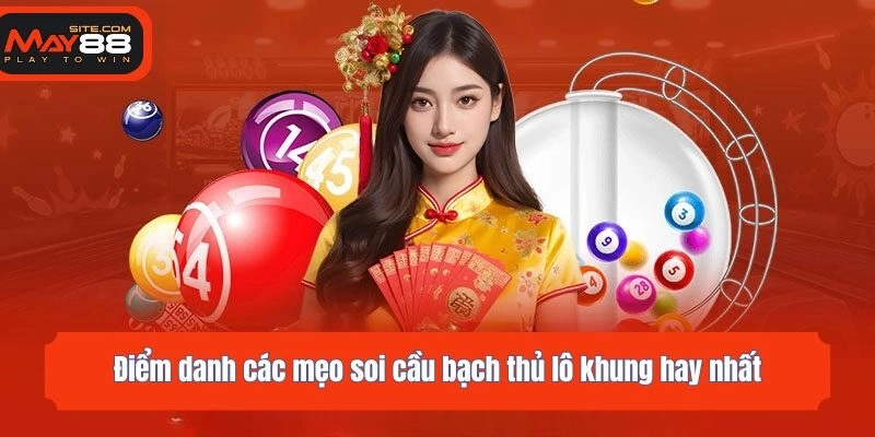 Điểm danh các mẹo soi cầu bạch thủ lô khung hay nhất