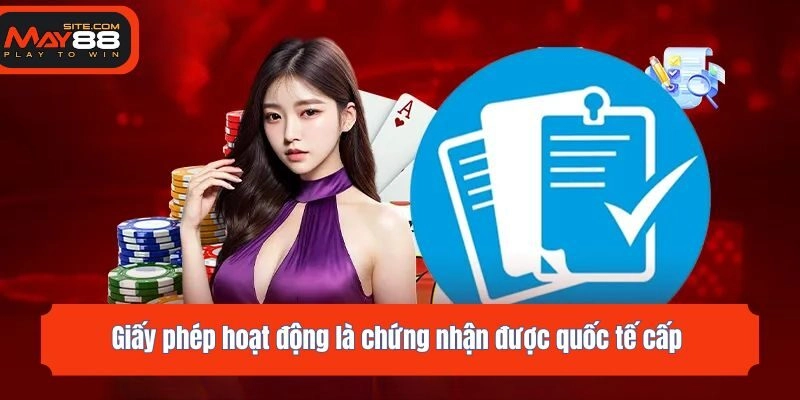 Giấy phép hoạt động là chứng nhận được quốc tế cấp 