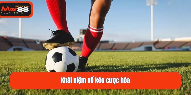 Khái niệm về kèo cược hòa