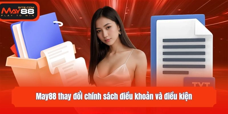 May88 thay đổi chính sách điều khoản và điều kiện