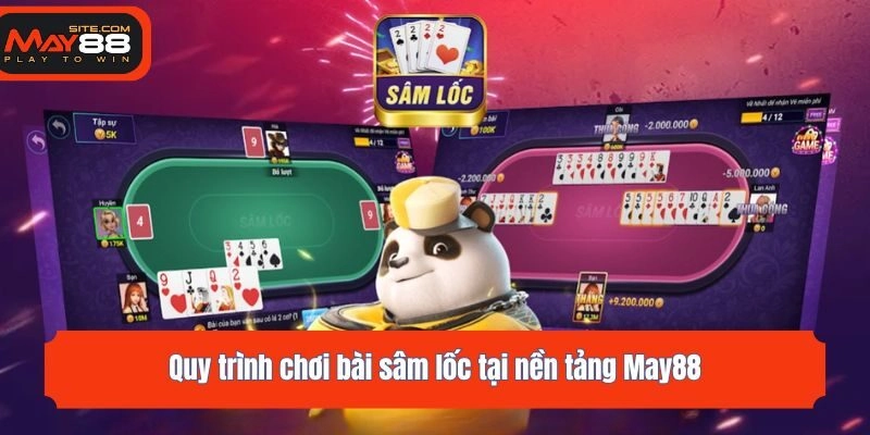 Quy trình chơi bài sâm lốc tại nền tảng May88