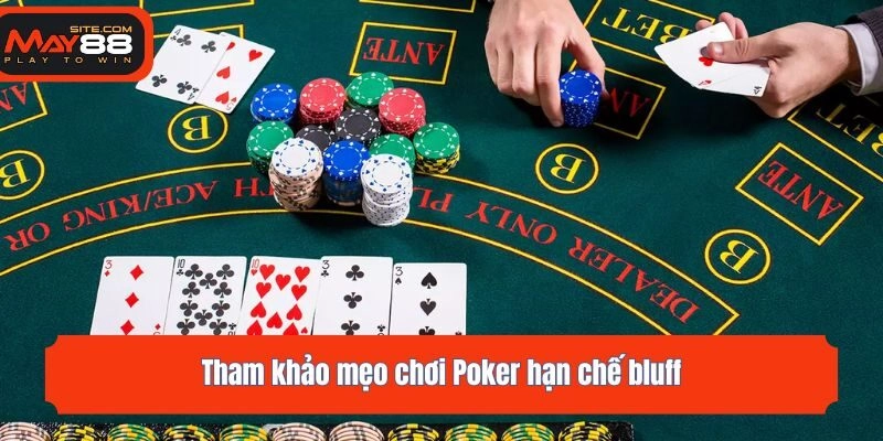 Tham khảo mẹo chơi Poker hạn chế bluff